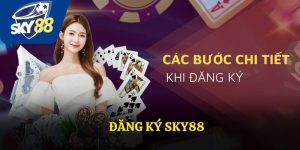 Hướng Dẫn Đăng Ký Sky88 Chỉ Với 3 Phút Cho Người Mới