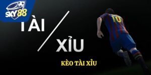 Kèo Tài Xỉu - Lựa Chọn Hàng Đầu Tại Sky88