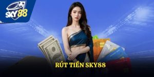 Rút Tiền Sky88 Nhanh Chóng Dành Cho Người Mới Bắt Đầu