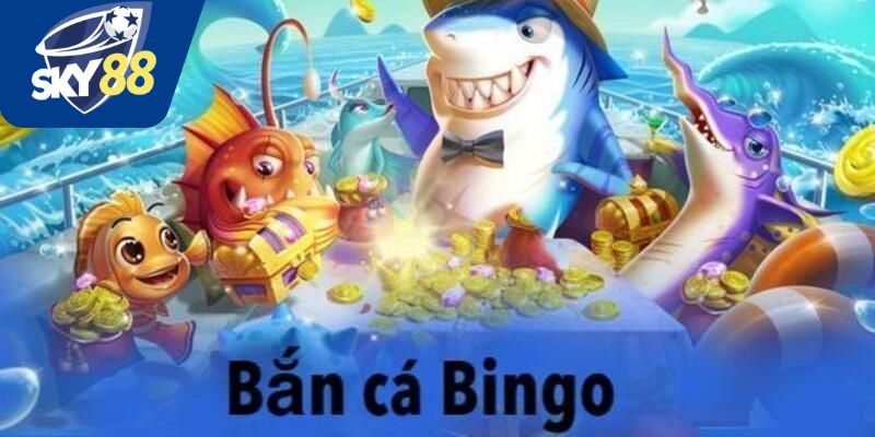 Sơ lược về bắn cá bingo